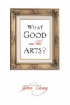 What Good Are The Arts?